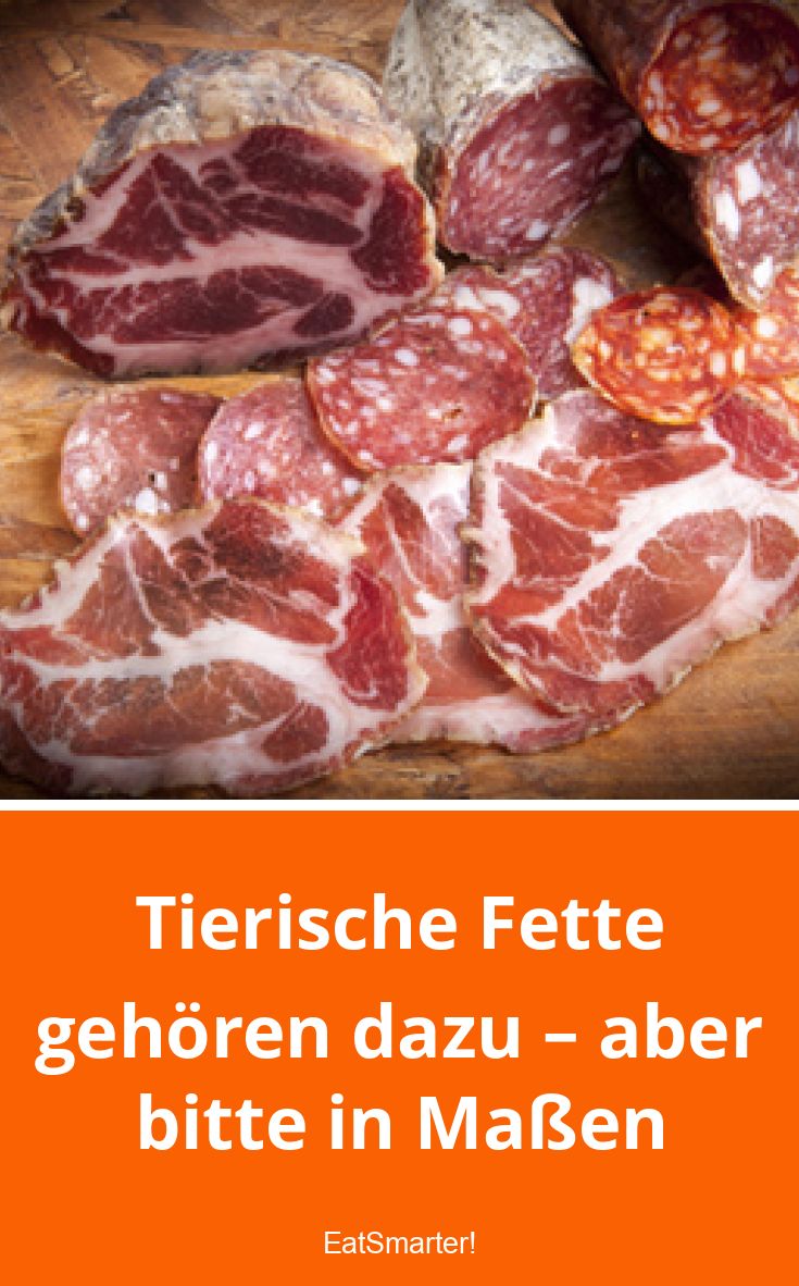 Tierische Fette gehören dazu aber bitte in Maßen EAT SMARTER