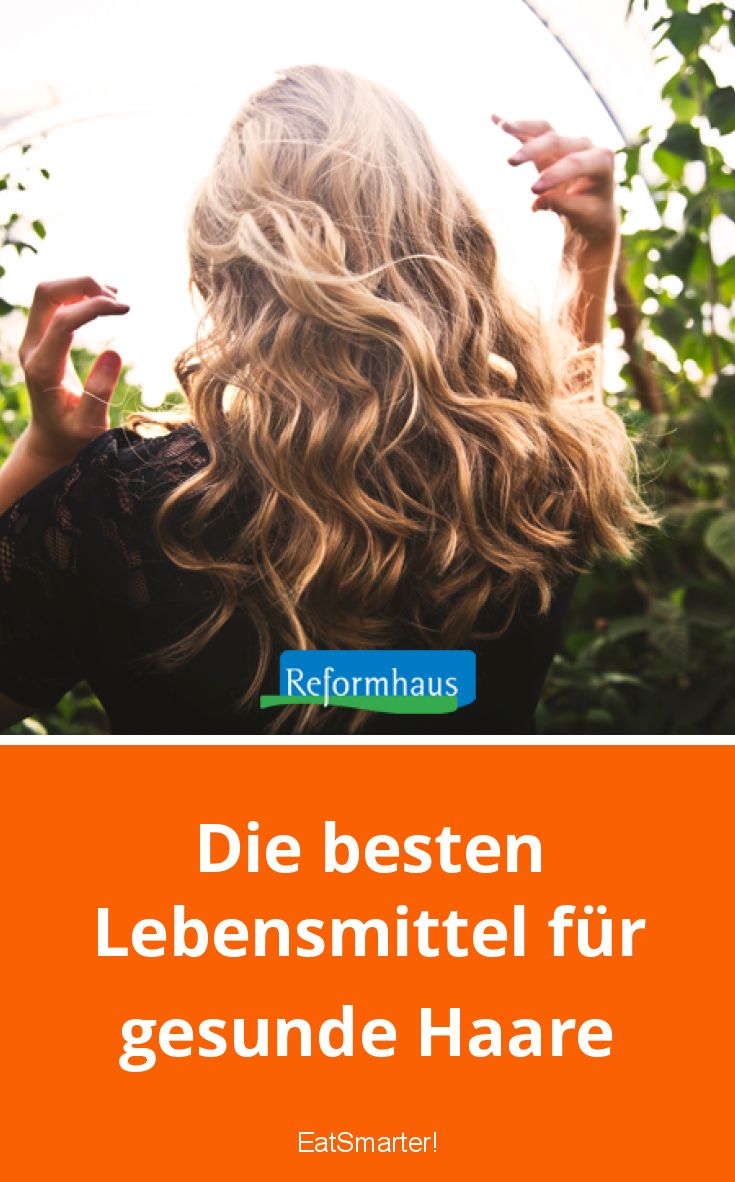 Die besten Lebensmittel für glänzende und gesunde Haare EAT SMARTER