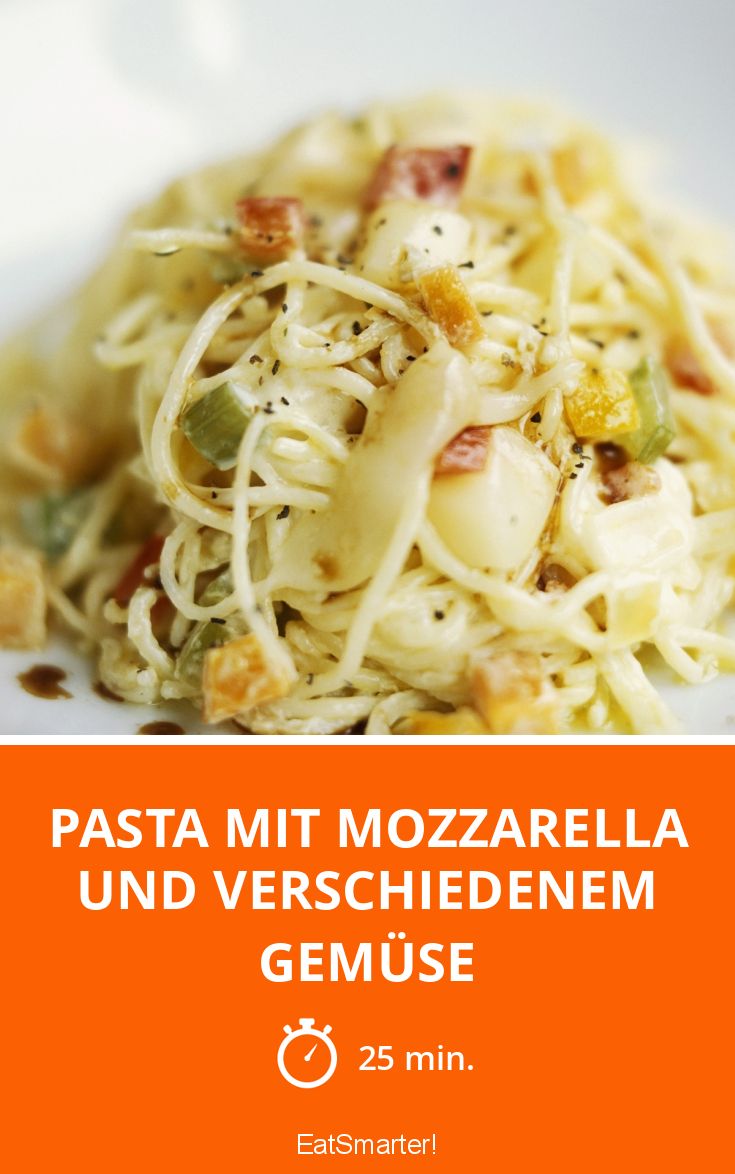 Pasta mit Mozzarella und verschiedenem Gemüse Rezept | EAT SMARTER