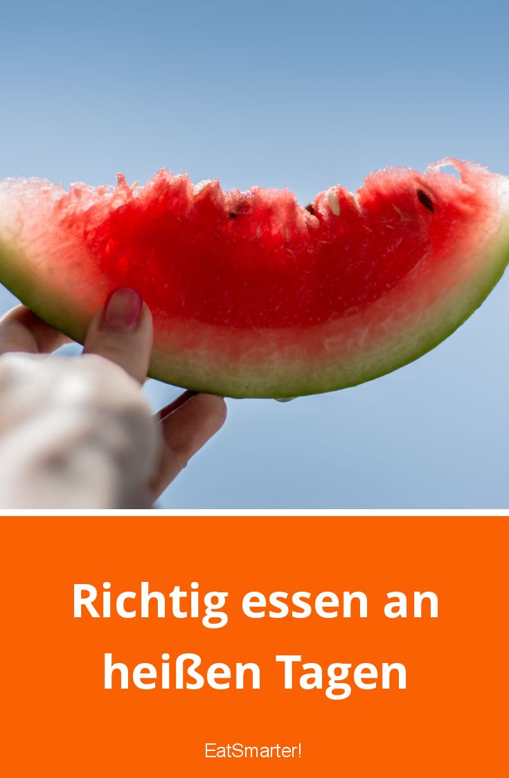 Richtig essen an heißen Tagen | EAT SMARTER