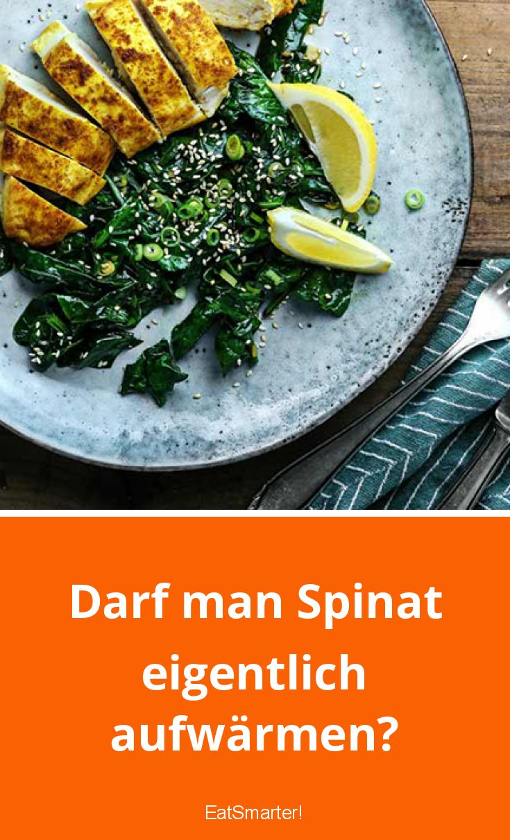 Darf Man Spinat Zweimal Aufwärmen Darf man Spinat aufwärmen? | EAT SMARTER