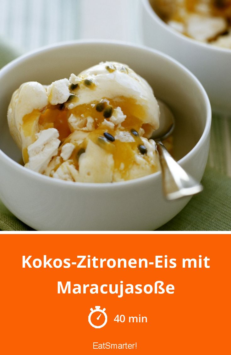 Kokos-Zitronen-Eis mit Maracujasoße Rezept | EAT SMARTER