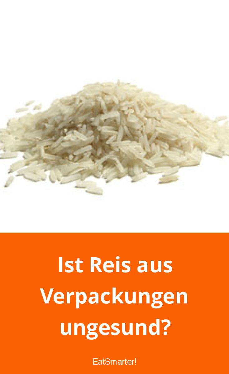 Wie Sieht Schlechter Reis Aus Ist Reis aus Verpackungen ungesund? | EAT SMARTER