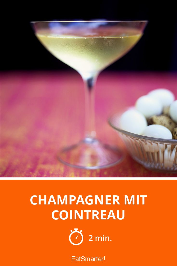 Champagner mit Cointreau Rezept EAT SMARTER