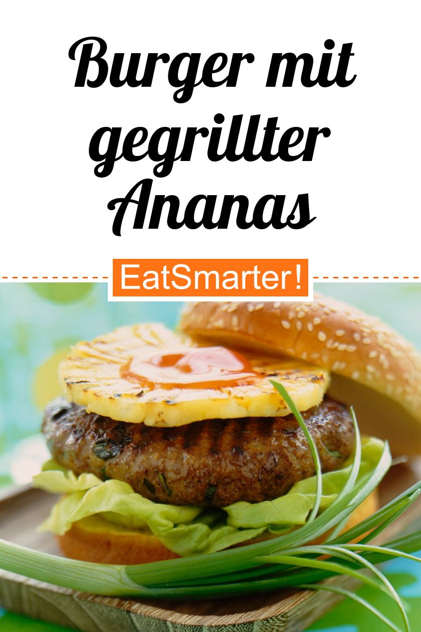 Burger mit gegrillter Ananas Rezept | EAT SMARTER