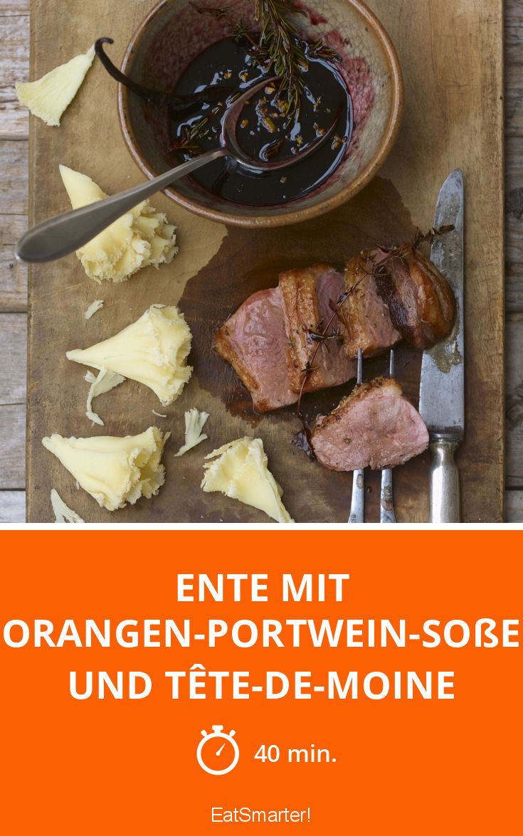 Ente mit Orangen-Portwein-Soße und Tête-de-Moine Rezept | EAT SMARTER