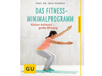 Das Fitness-Minimalprogramm: Kleiner Aufwand - große Wirkung